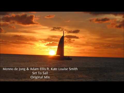 Menno de Jong & Adam Ellis ft. Kate Louise Smith - Set To Sail (Original Mix)