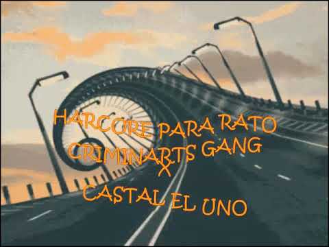 Criminarts Gang x Castal El Uno - Hardcore para rato