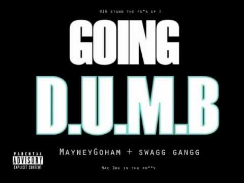 Going Dumb Remix - MayneyGoham + Swagg Gangg