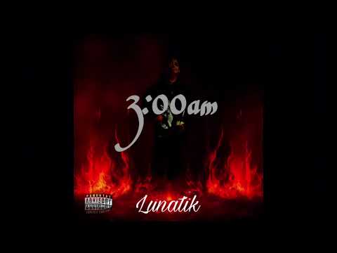 3:00am -Lunatik (official audio)