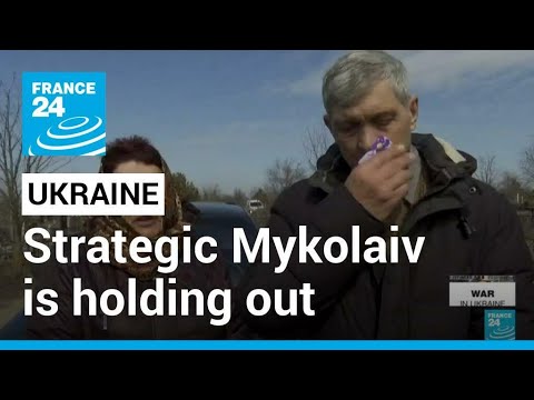 Russian push toward Odessa: Ukrainians in strategic Mykolaiv staying to the end • FRANCE 24