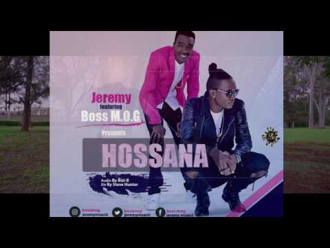 Jeremy ft BOSS M.O.G-HOSSANAH (OFFICIAL AUDIO)