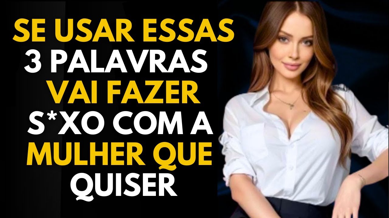 SE VOCÊ DIZER estas 3 Palavras VOCÊ ATRAIRÁ TODAS AS MULHERES QUE DESEJAR | PSICOLOGIA FEMININA