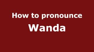 How to pronounce Wanda
