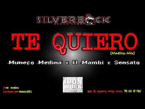 Muneco Medina x El Mambi x Sensato - Te Quiero (medina-mix)