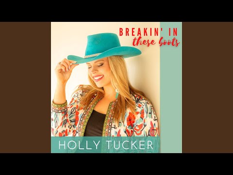 Breakin In These Boots - Holly Tucker