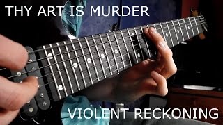 THY ART IS MURDER - Violent Reckoning (Guitar Cover)