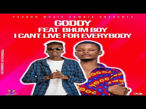 Goddy Zambia - I can't live for everybody featuring Bhum Boy