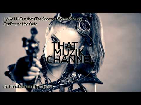 Lykke Li - Gunshot (The Shoes vs. San Zhi Remix)