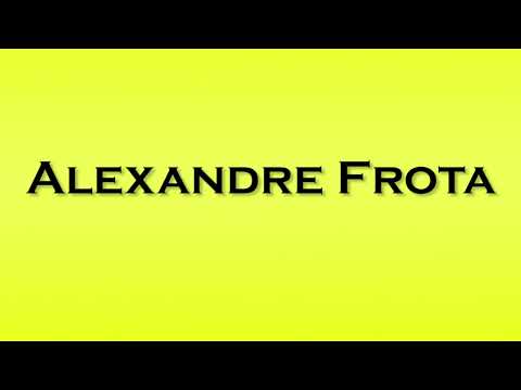 Pronunciation of Alexandre Frota