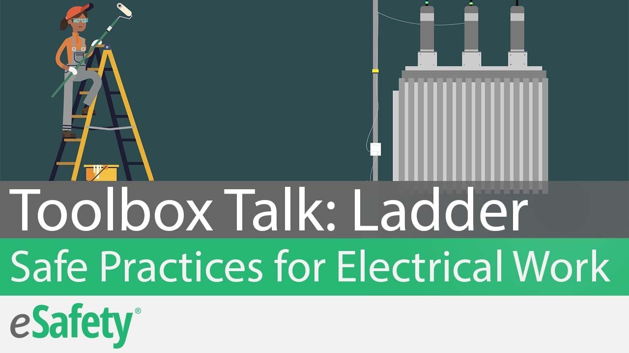 Ladder Safety: Safe Work Practices for Electrical Work – Toolbox Talk
