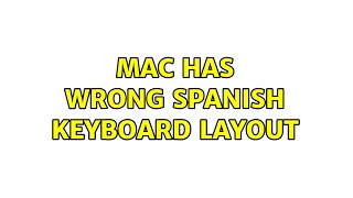 Mac has wrong Spanish keyboard layout (3 Solutions!!)