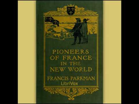 Pioneers of France in the New World by Francis PARKMAN, JR. read by Various | Full Audio Book