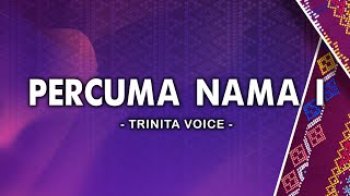 Download lagu Percuma Nama I  - Trinita Voice [Lirik] mp3