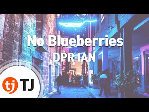 [TJ노래방 / 멜로디제거] No Blueberries - DPR IAN / TJ Karaoke