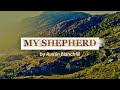 Austin Blanchfill - MY SHEPHERD (lyric video) (Psalm 23 song)