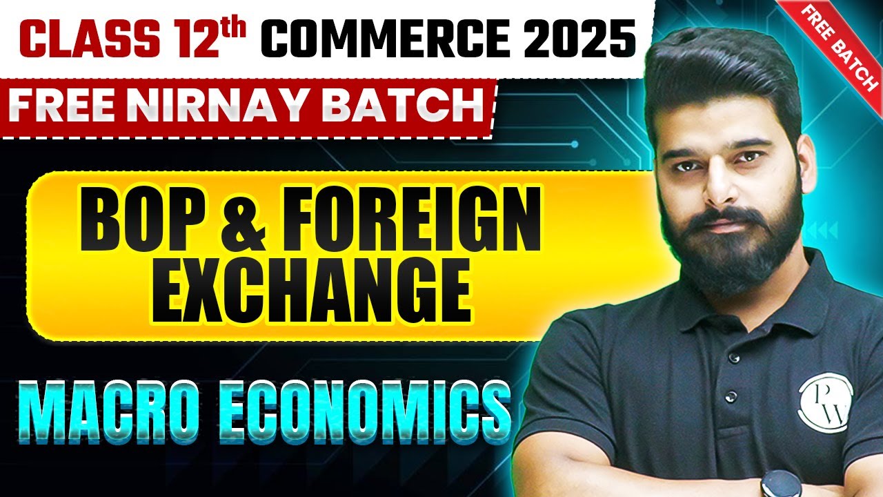 BOP & Foreign Exchange  | Macro Economics | Class 12th Commerce