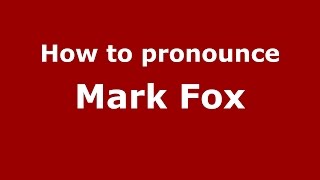 How to pronounce Mark Fox