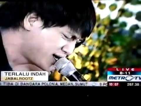 JabalRootz @8 11 Terlalu Indah 06 01 12