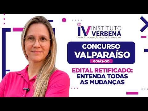 Concurso de Valparaíso/GO: Edital Retificado - Entenda todas as mudanças