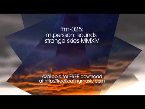 FFM-025: M.Persson:Sounds - Strange Skies MMXIV (Part 2)