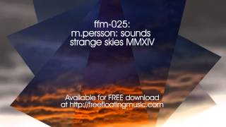 FFM-025: M.Persson:Sounds - Strange Skies MMXIV (Part 2)
