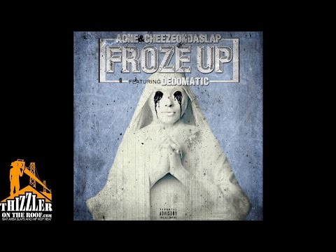 AOne & CheezeOnDaSlap ft. Dedomatic - Froze Up [Thizzler.com Exclusive]