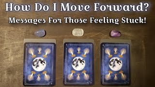 💎🌟 How Do I Move FORWARD? 💎🌟 Messages For Those That Are Feeling Stuck! Pick A Card Reading
