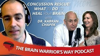Concussion Rescue: What to Do to Heal Your Brain, with Dr. Kabran Chapek - The Brain Warrior&#39;s Way