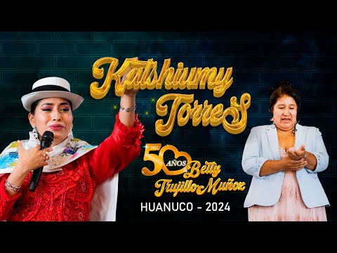 KATSHIUMY TORRES VERA - BETTY TRUJILLO MUÑOZ - HUANUCO 2025