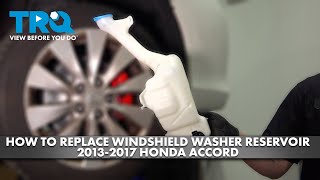 How to Replace Windshield Washer Reservoir 2013-2017 Honda Accord