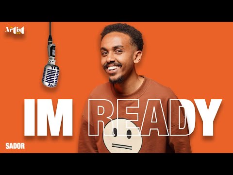 SADOR - IM READY | THE ARTIST SHOW | #newethiopianmusic