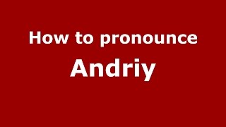 How to pronounce Andriy