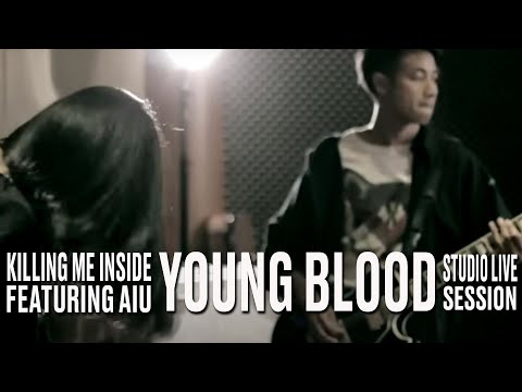Killing Me Inside Ft. AIU - Young Blood (Studio Live Session)