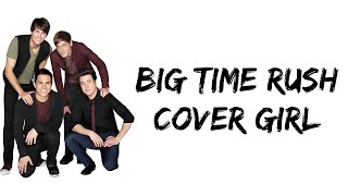 Big Time Rush - Cover Girl (lyrics)