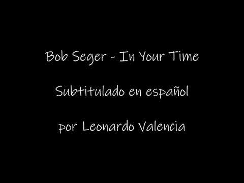 In Your Time - Bob Seger