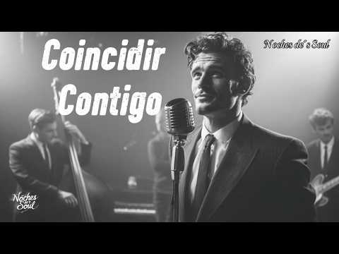 Coincidir Contigo | Sin buscar, pero encajar — Noches des Soul  | Soul Romantico
