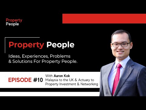 Property People #10 - Aaron Kok - Malaysia to the UK & Actuary to ...
