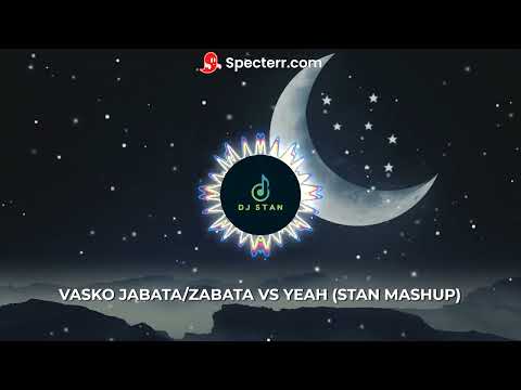 ORK. KAMCHIQ - VASKO JABATA/ZABATA VS YEAH (STAN MASHUP)