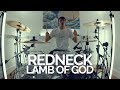 Redneck - Lamb of God - Drum Cover Redneck - Lamb of God - Drum Cover