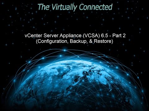 Technical 301 (DEMO) - VCSA 6.5 - Part 2 (Configuration, Backup, & Restore)