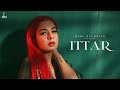 Ittar Jasmine Sandlas BPraak Jaani Latest Punjabi Songs 2023 New Punjabi Songs 2023