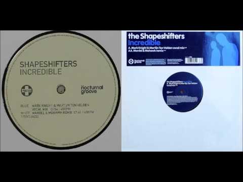Shapeshifters - Incredible (Mark Knight & Martijn Ten Velden Vocal Mix)