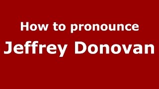 How to pronounce Jeffrey Donovan
