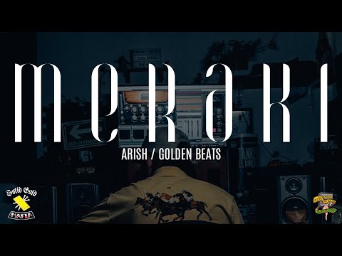 Arish / Golden Beats - MERAKI (Video Oficial)