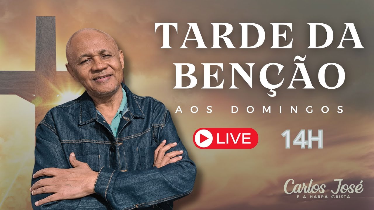DOMINGO TARDE DA BENÇÃO | CARLOS JOSE E A HARPA CRISTÃ