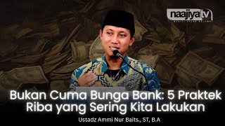 Download lagu 5 PRAKTEK RIBA YANG SERING KITA LAKUKAN - Ustadz Ammi Nur Baits, S.T, B.A mp3