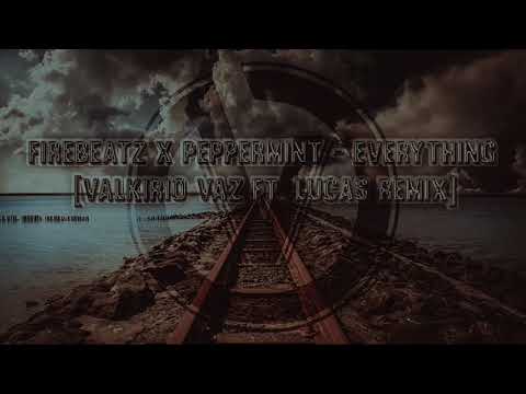 Firebeatz X Peppermint - Everything [Valkirio Vaz Ft. Lucas Bootleg]