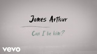 James Arthur - Can I Be Him (Lyric Video)