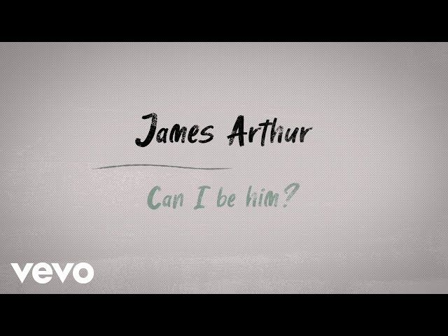  Can I Be Him (Lyric) - James Arthur